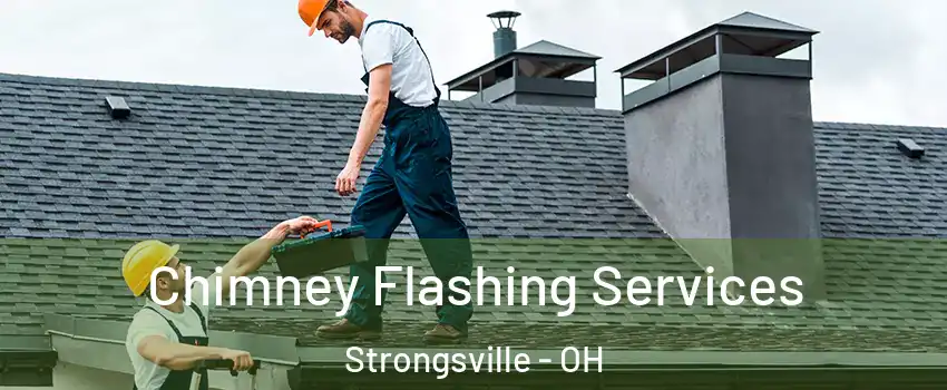 Chimney Flashing Services Strongsville - OH