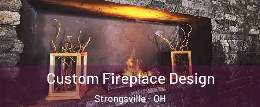  Custom Fireplace Design Strongsville - OH