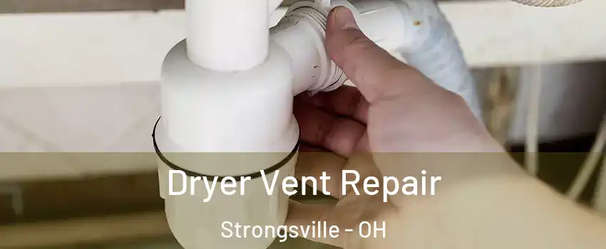  Dryer Vent Repair Strongsville - OH