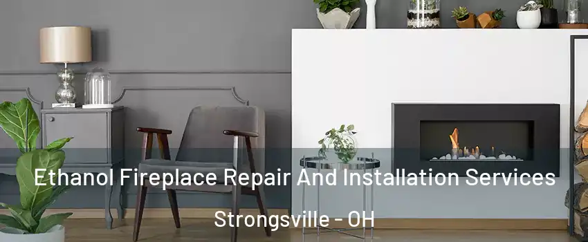  Ethanol Fireplace Repair And Installation Services Strongsville - OH