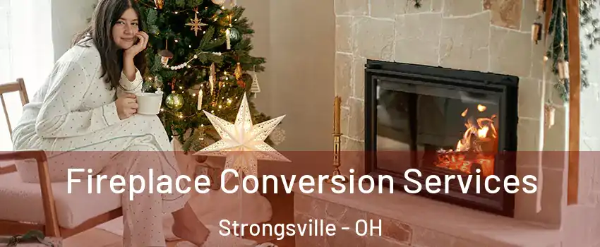  Fireplace Conversion Services Strongsville - OH