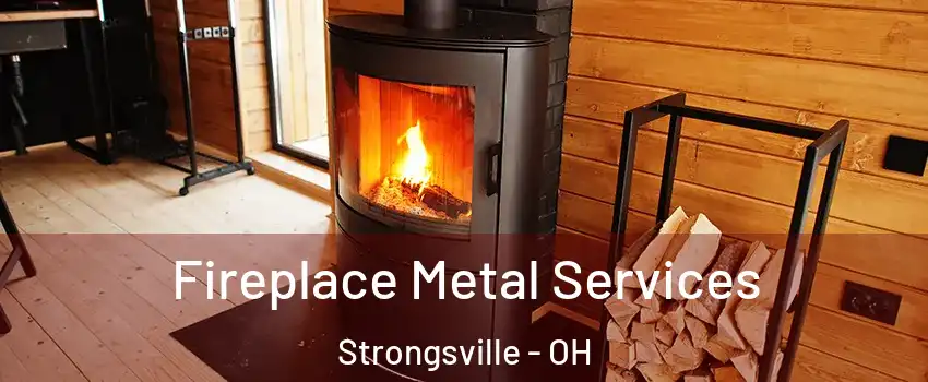  Fireplace Metal Services Strongsville - OH