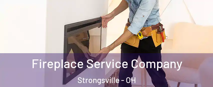 Fireplace Service Company Strongsville - OH