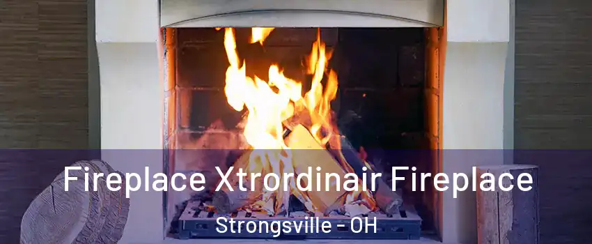  Fireplace Xtrordinair Fireplace Strongsville - OH
