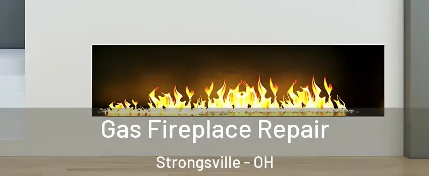 Gas Fireplace Repair Strongsville - OH