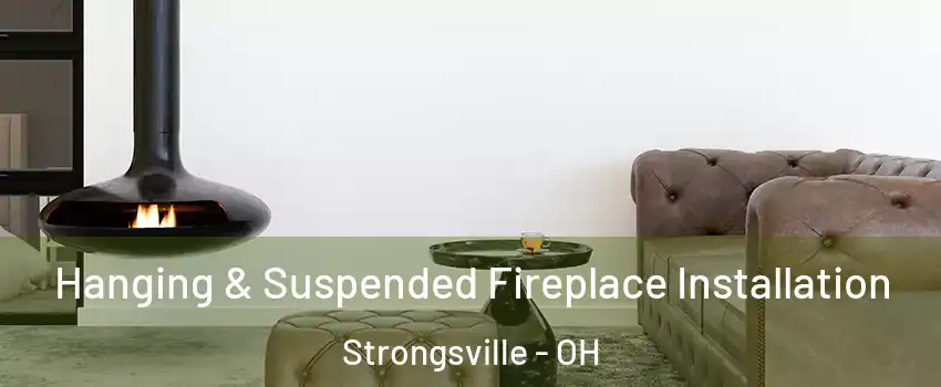  Hanging & Suspended Fireplace Installation Strongsville - OH
