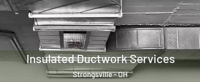  Insulated Ductwork Services Strongsville - OH