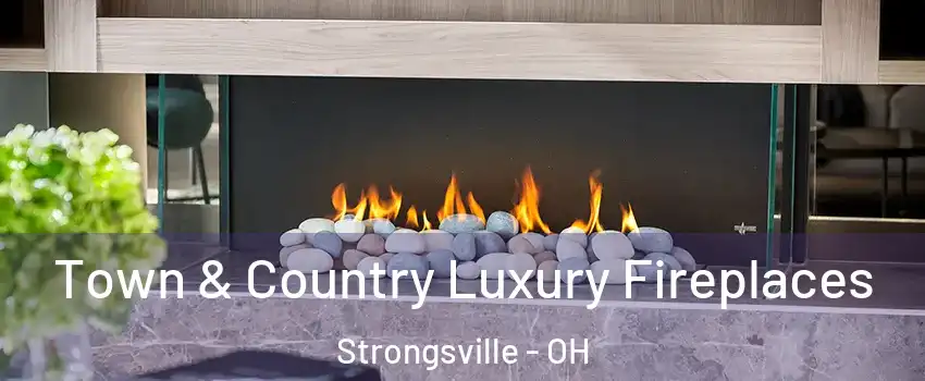  Town & Country Luxury Fireplaces Strongsville - OH