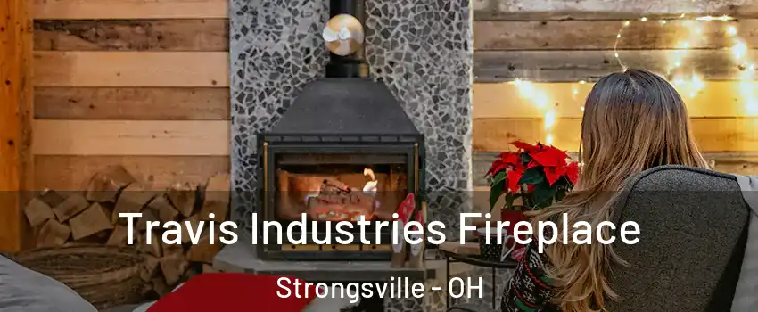  Travis Industries Fireplace Strongsville - OH