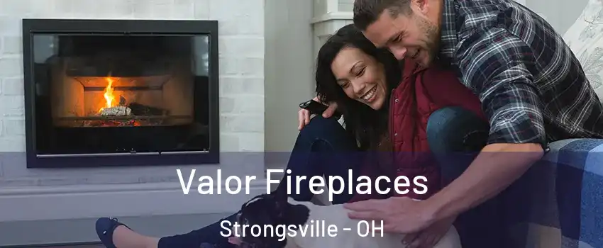  Valor Fireplaces Strongsville - OH
